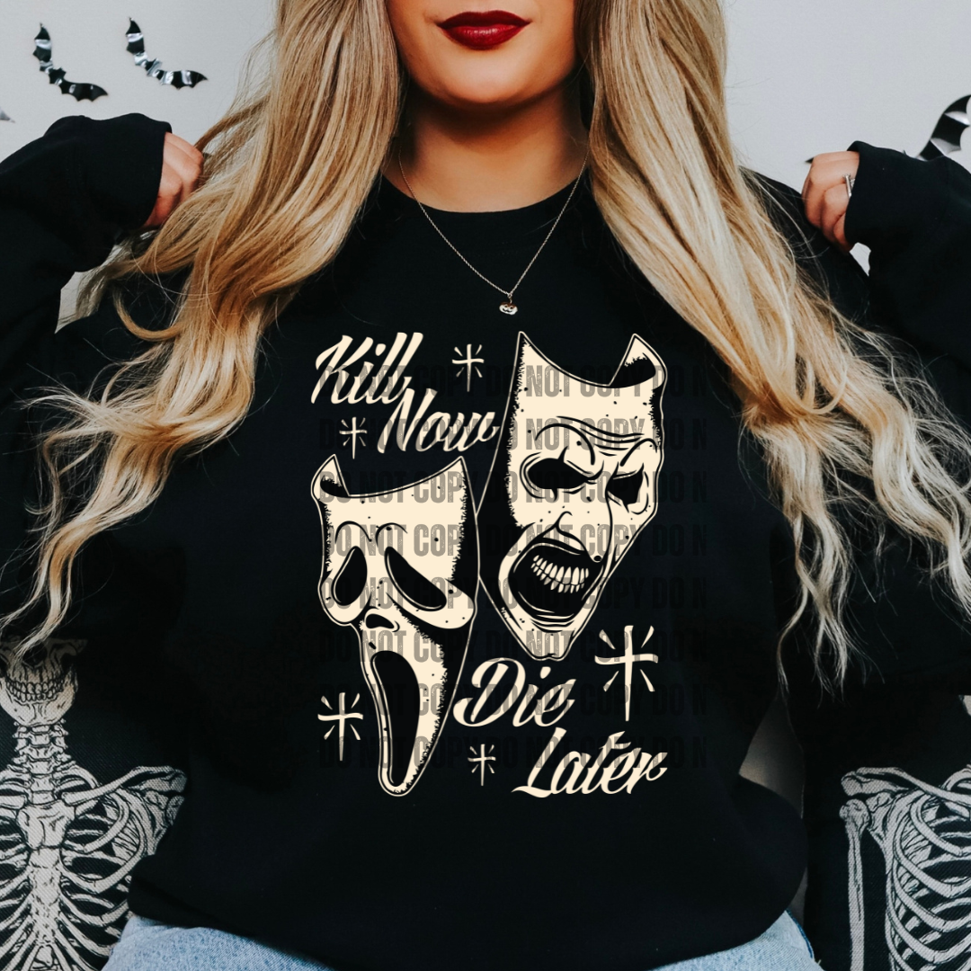 Kill Now Die Later DTF