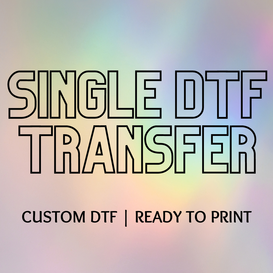 Single Transfer - Ready to Print File - Custom DTF