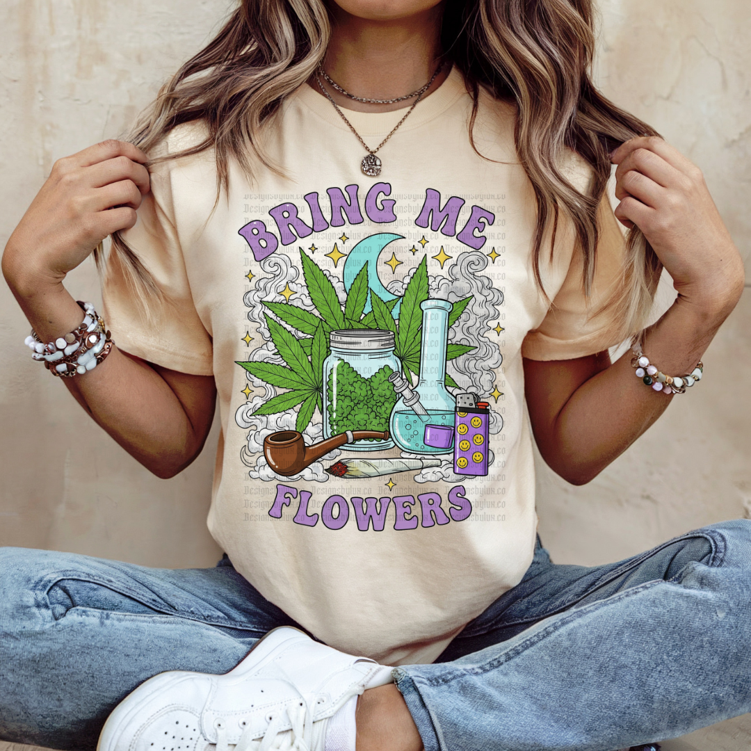 420 Bring Me Flowers DTF